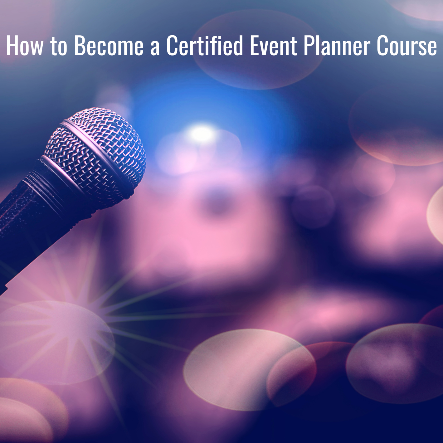 How To Become A Certified Event Planner Course Event Planner How To Become A Certified Event Planner Course Event Planner